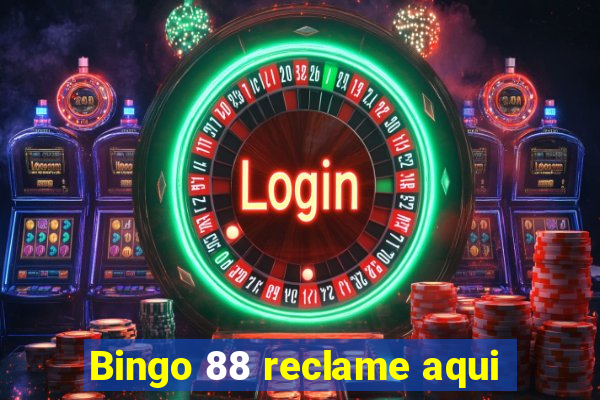 Bingo 88 reclame aqui